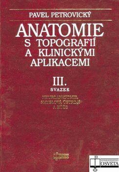 Anatomie s topografií a klinickými aplikacemi III. - Pavel Petrovický
