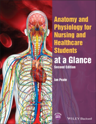 Anatomy and Physiology for Nursing and Healthcare Students at a Glance - Peate Ian