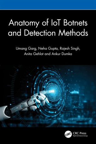 Anatomy of IoT Botnets and Detection Methods - Anita Gehlot,Umang Garg,Rajesh Singh,Neha Gupta,Ankur Dumka