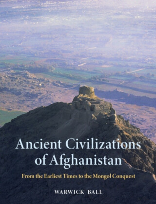 Ancient Civilizations of Afghanistan - Warwick Ball