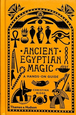Ancient Egyptian Magic - Christina Riggs