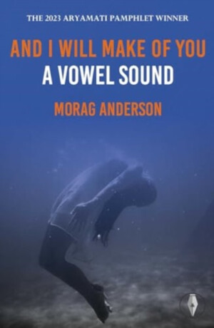 And I Will Make of You a Vowel Sound - Morag Anderson
