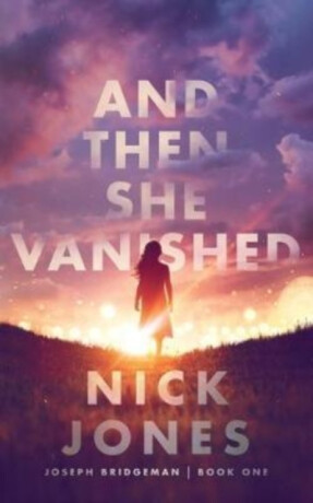 And Then She Vanished - Nick Jones