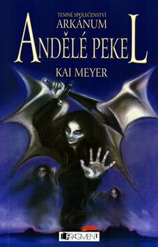 Andělé pekel - Kai Meyer,Loewe Verlag