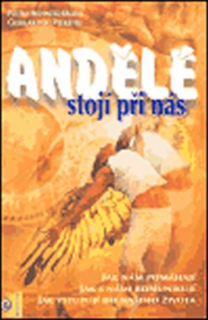 Andělé stojí při nás - Gerhard K. Pieroth,Petra Schneiderová