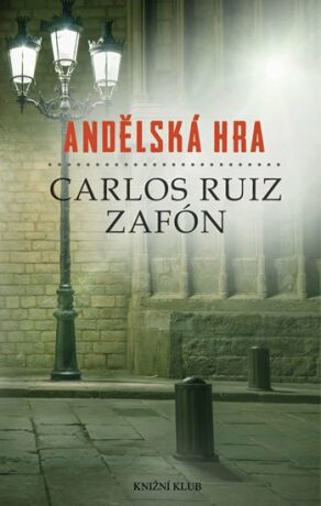 Andělská hra - Carlos Ruiz Zafón
