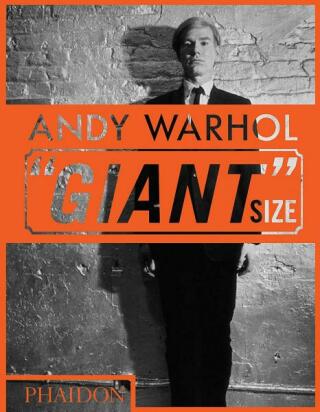 Andy Warhol 'Giant' Size - Phaidon Editors,Dave Hickey