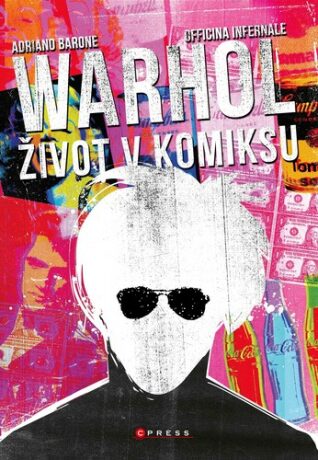 Andy Warhol: Život v komiksu - Adriano Barone,Officina Infernale