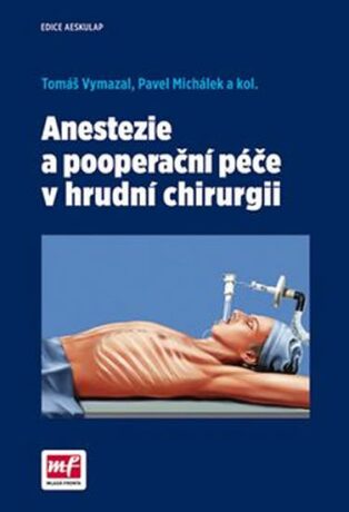 Anestezie a pooperační péče v hrudní chirurgii - Tomáš Vymazal,Pavel Michálek
