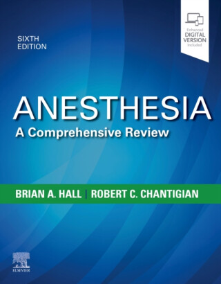 Anesthesia: A Comprehensive Review - Brian A., MD  Hall,Robert C., MD  Chantigian