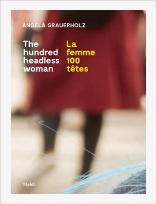 Angela Grauerholz: La femme 100 tetes / The Hundred Headless Woman - 