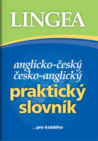 Anglicko-český, česko-anglický praktický slovník ...pro každého - kolektiv autorů