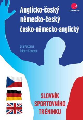 Anglicko-český/německo-český/česko-německo-anglický slovník sportovního tréninku - Eva Pokorná,Róbert Kandráč