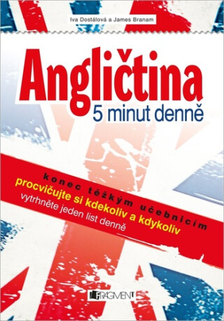 Angličtina – 5 minut denně - Iva Dostálová, James Branam