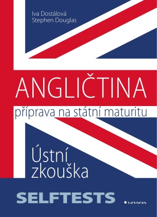ANGLIČTINA - Příprava na státní maturitu - Iva Dostálová,Stephen Douglas