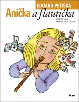 Anička a flautička - Helena Zmatlíková,Eduard Petiška