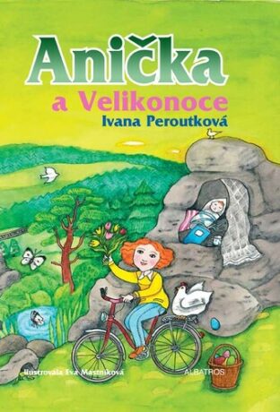 Anička a Velikonoce - Ivana Peroutková,Eva Mastníková