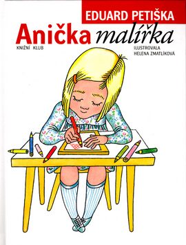 Anička malířka - Helena Zmatlíková,Eduard Petiška
