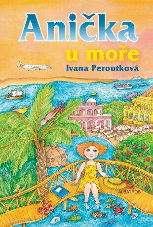 Anička u moře - Ivana Peroutková,Eva Mastníková