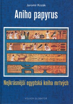 Aniho papyrus - Nejkrásnější kniha mrtvých - Jaromír Kozák