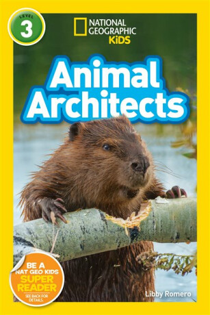 Animal Architects (L3) - National National Geographic Kids