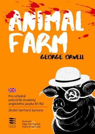 Animal Farm (úroveň B1/B2) - George Orwell,Pavla Hovorková,Gerhard Symons,Olga Cermanová