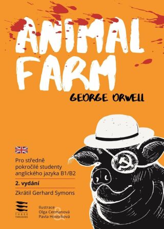 Animal Farm / Pro středně pokročilé studenty anglického jazyka B1/B2 - George Orwell,Pavla Hovorková,Gerhard Symons,Olga Cermanová