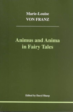 Animus and Anima in Fairy Tales - Marie-Louise von Franz