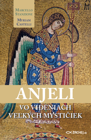 Anjeli vo videniach veľkých mystičiek - Marcello Stanzione,Myriam Castelli