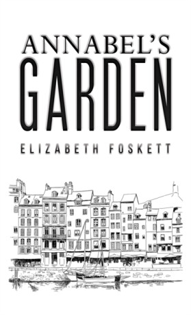 Annabel's Garden - Elizabeth Foskett