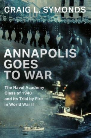 Annapolis Goes to War - Craig L.  Symonds