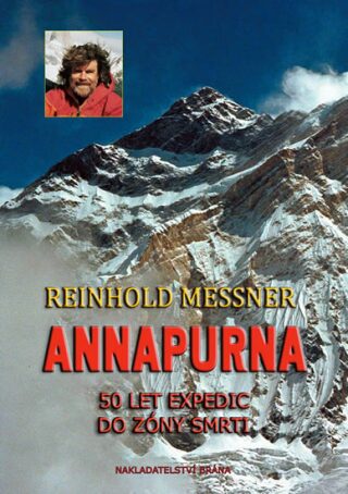 Annapurna 50 let expedic do zóny smrti - Reinhold Messner