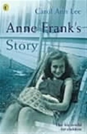 Anne Frank's Story - Carol Ann Lee