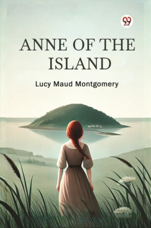 Anne of the Island - Lucy Maud Montgomeryová
