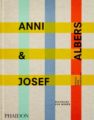 Anni & Josef Albers - Nicholas Fox Weber