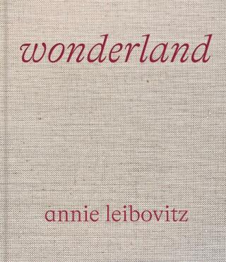 Annie Leibovitz: Wonderland - Annie Leibovitz,Anna Wintour