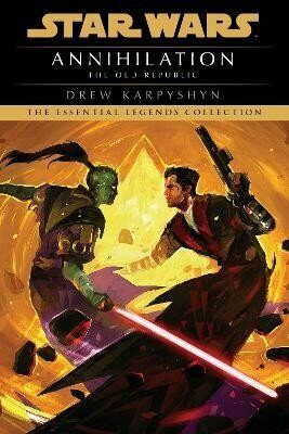Annihilation: Star Wars Legends (The Old Republic) - Drew Karpyshyn