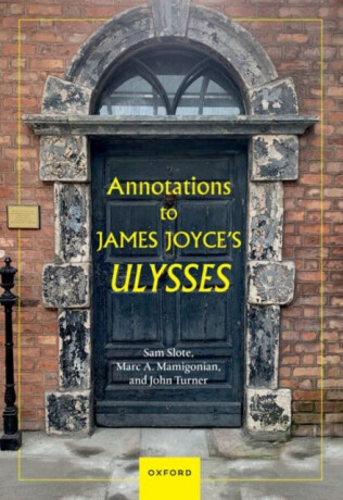 Annotations to James Joyce's Ulysses - Dr John  Turner,Mr Marc A.  Mamigonian,Dr Sam  Slote