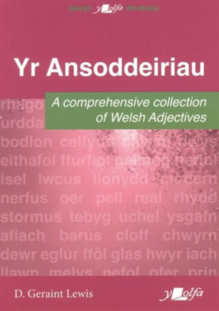 Ansoddeiriau, Yr - A Comprehensive Collection of Welsh Adjectives - D. Geraint Lewis