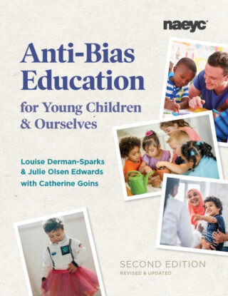 Anti-Bias Education for Young Children and Ourselves, Second Edition - Julie Olsen Edwards,Louise Derman-Sparks