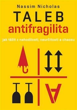 Antifragilita - Jak těžit z nejistoty - Nassim Nicholas Taleb