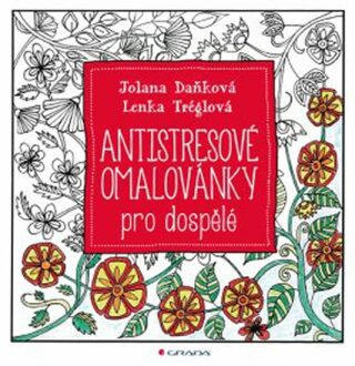 Antistresové omalovánky pro dospělé - Lenka Tréglová,Jolana Daňková