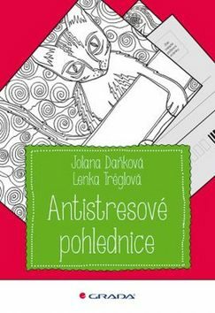 Antistresové pohlednice - Lenka Tréglová,Jolana Daňková