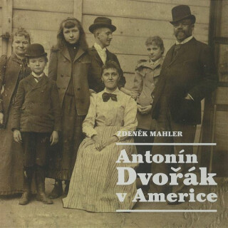 Antonín Dvořák v Americe - Zdeněk Mahler