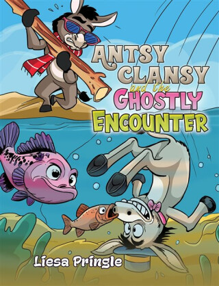 Antsy Clansy and the Ghostly Encounter - Liesa Pringle