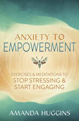 Anxiety to Empowerment - Amanda Huggins