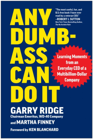 Any Dumb-Ass Can Do It - Garry Ridge