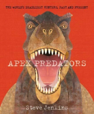 Apex Predators - Steve Jenkins