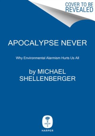 Apocalypse Never - Shellenberger Michael