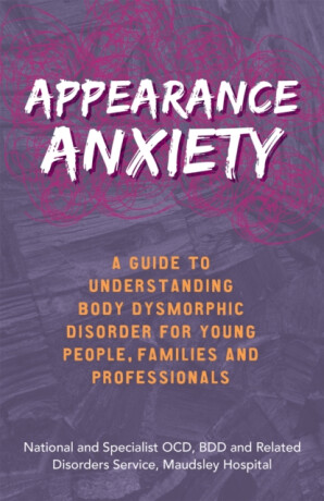 Appearance Anxiety - BDD and Related Disorders Service,The National and Specialist OCD